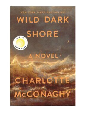 Wild Dark Shore Hardcover Book by Charlotte McConaghy Reese's Book Club